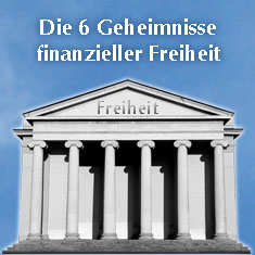 Die 6 Geheimnisse finanzieller Freiheit