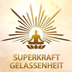 SUPERKRAFT GELASSENHEIT